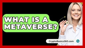 What Is A Metaverse? - CryptoBasics360.com