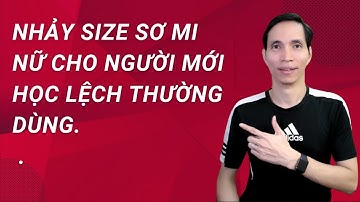 BÀI1.1 NHẢY SIZE SƠ MI NỮ