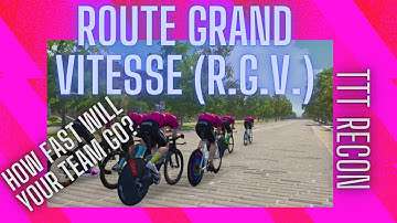 Route Grand Vitesse (R.G.V.) TTT Recon - Zwift Racing League