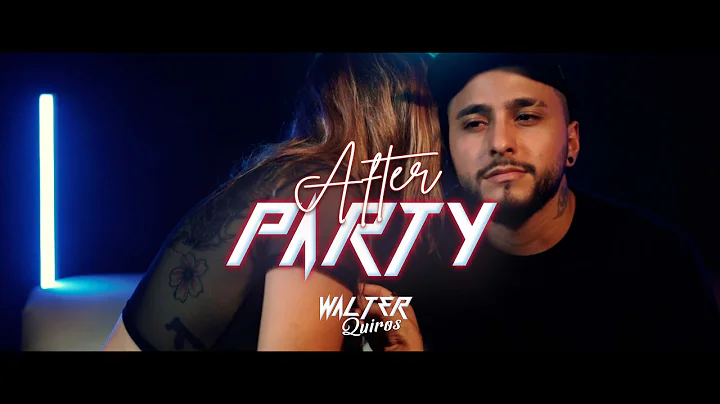 Walter Quiros - After Party (Vdeo Oficial)