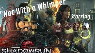 Shadowrun 5E Not With a Whimper Session 1, Part 2 of 2