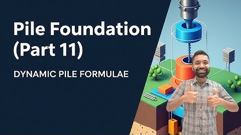 DYNAMIC PILE FORMULAE/Pile Foundation(Part 11)