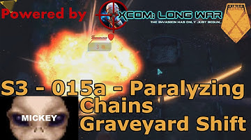 Graveyard Shift | XCOM:EW- Impossible Ironman- MODDED Long War PETS- S3- 015a