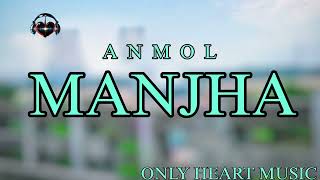 Anmol A - Manjha || full audio song || @anmol.a.official
