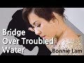 Bridge over troubled water  bonnie lam