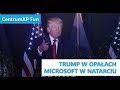 Trump w opaach microsoft w natarciu  centrumxp fun 3