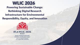 IFLA WLIC 2026: Powering Sustainable Change: Rethinking Digital Research Infrastructure for...