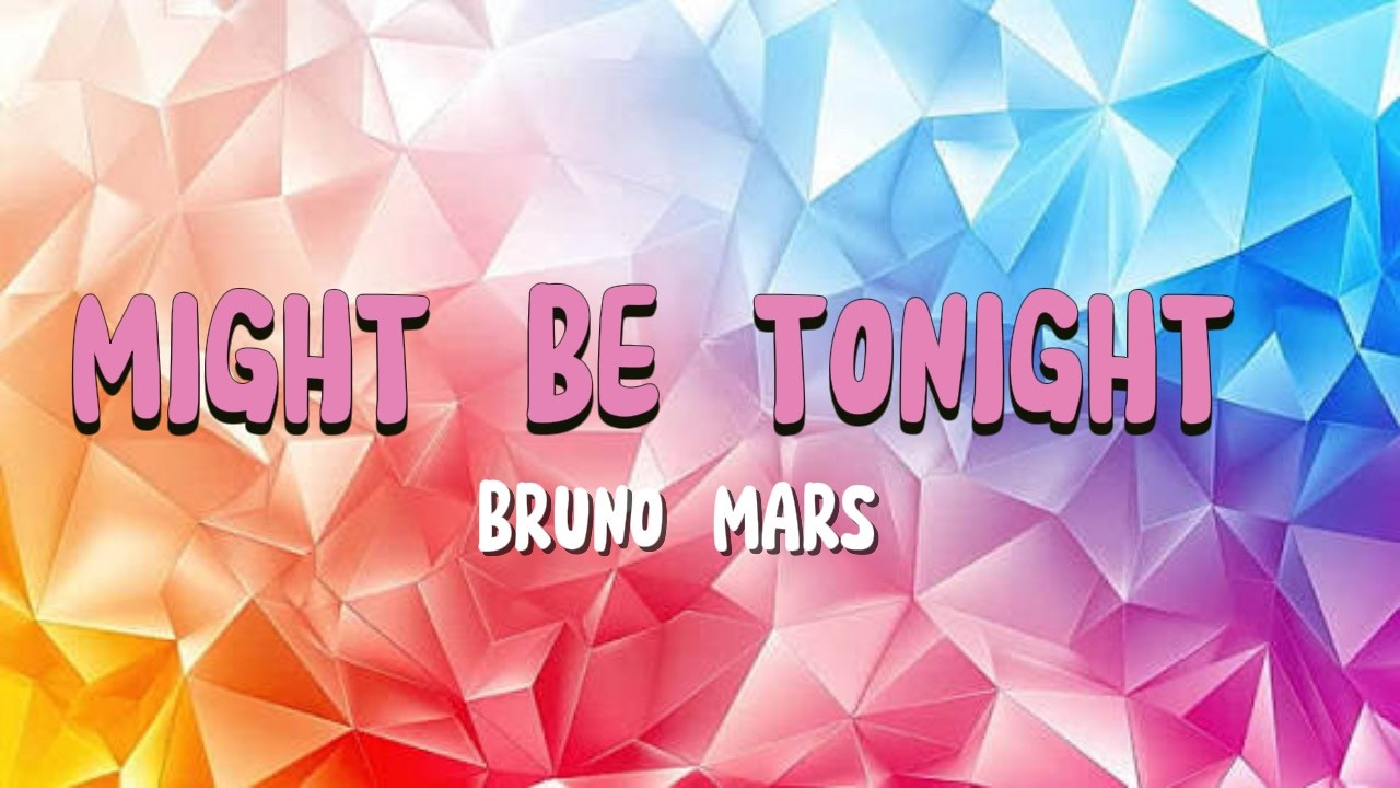 Бруно Марс — Might Be Tonight (Официальный текст песни)