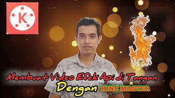 Membuat Video Efek Api pada Tangan menggunakan aplikasi Kine Master