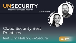 Unsecurity Episode 247: Cloud Security Best Practices with Jim Nelson