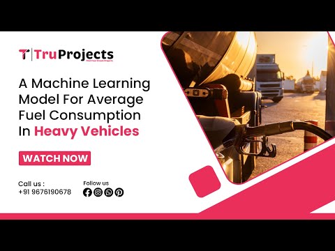 A Machine Learning Model for Average Fuel Consumption in Heavy Vehicles  btech projects in hyd
