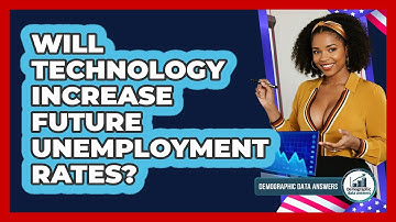 Will Technology Increase Future Unemployment Rates? - Demographic Data Answers