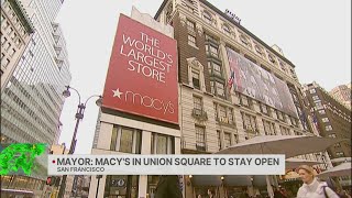 Macy’s SF Union Square location to stay open, mayor says