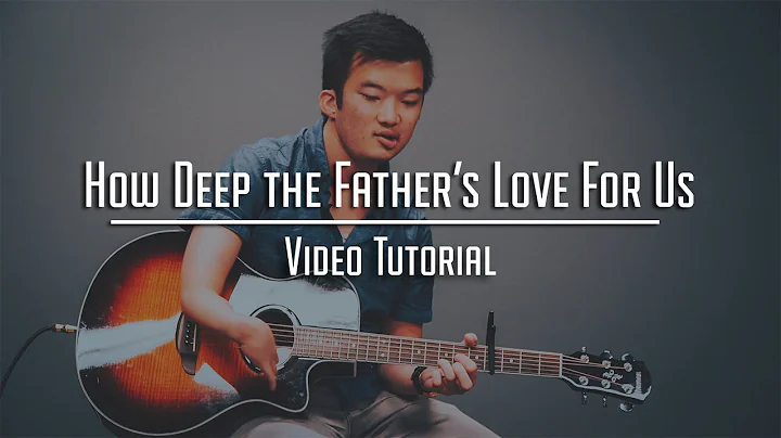 How Deep the Father's Love For Us | Tutorial & Cover