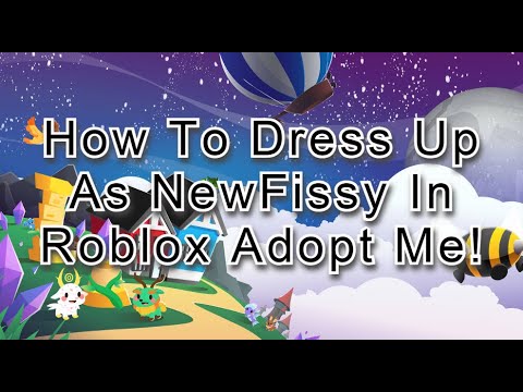 How To Be Newfissy In Adopt Me Youtube