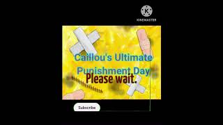 Delete Caillous Ultimate Punishment Day