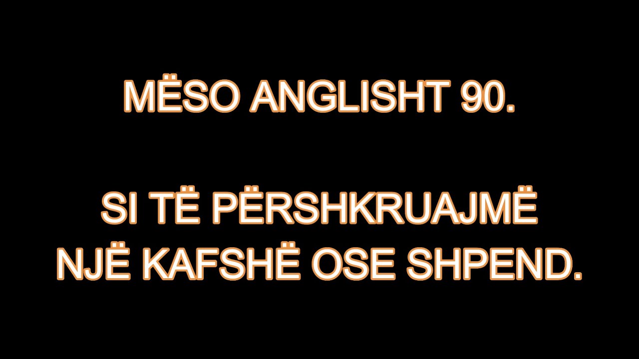 MËSO ANGLISHT 90. SI TË PËRSHKRUAJMË NJË KAFSHË OSE SHPEND.