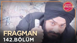 Yeniden Başlasak 142. Bölüm Fragmanı