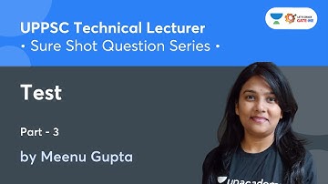 Test - 3 | UPPSC Technical Lecturer - Sure Shot Question Series | Meenu Gupta