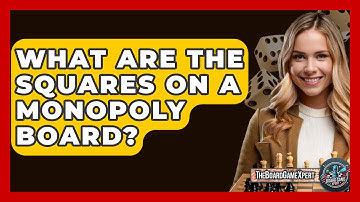 What Are The Squares On A Monopoly Board? - The Board Game Xpert