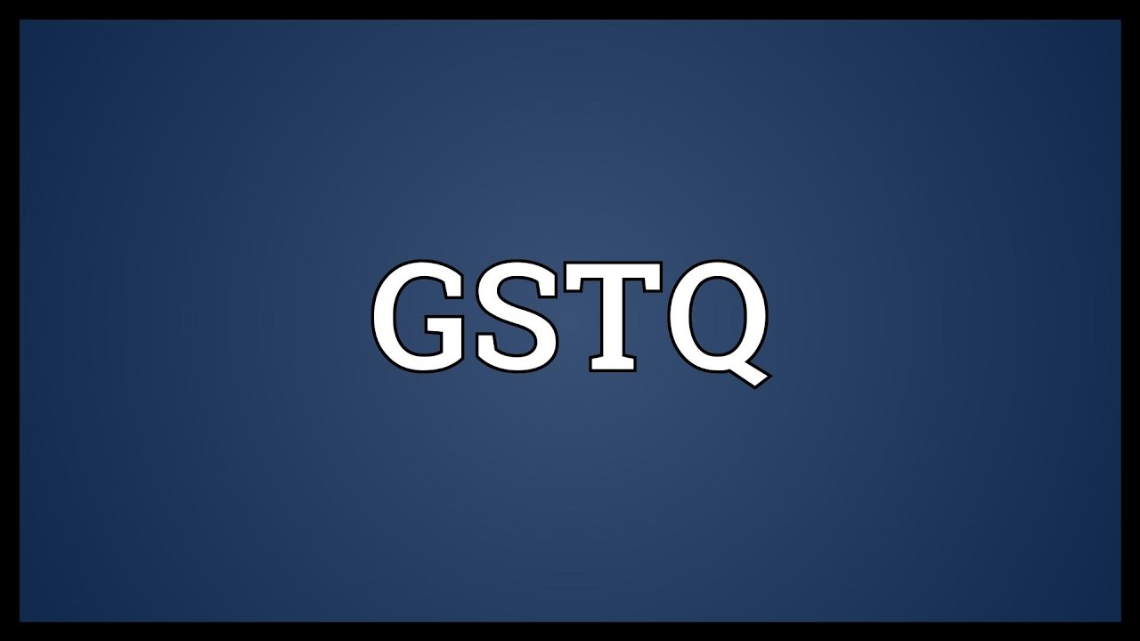 GSTQ Meaning YouTube