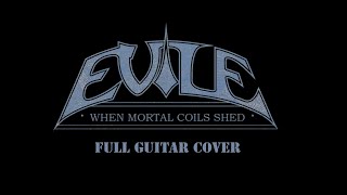 EVILE - WHEN MORTAL COILS SHED (Full Guitar Cover)