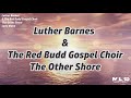 Luther Barnes & The Red Budd Gospel Choir - That Other Shore (Lyric Video)