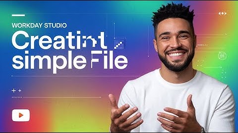 Workday Studio Retrieve files successfully | Workday Studio Creating Simple File