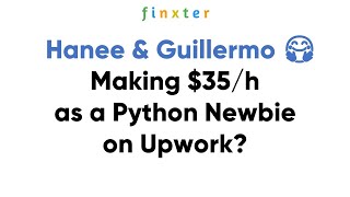Making $35/h as a Python Newbie on Upwork? ... to Hanee & Guillermo