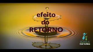 EFEITO DO RETORNO (Gotas de Esperança) -  R.MOLINA 11/05/24