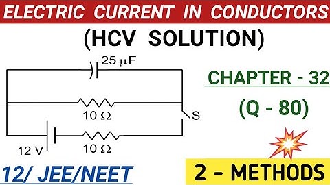 HC VERMA CURRENT ELECTRICITY SOLUTIONS I HCV ELECTRIC CURRENT IN CONDUCTORS , CHAPTER 32 QUESTION 80