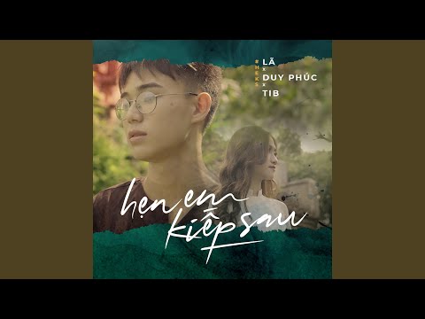 在 YouTube 上观看 Hẹn Em Kiếp Sau (feat. Duy Phúc & TiB) 在 YouTube 上观看 Hẹn Em Kiếp Sau (feat. Duy Phúc & TiB)