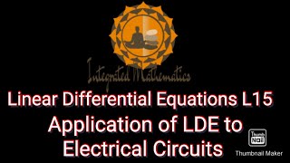 Linear differential equation L15| App to Electrical Circuits| M-III | Dr.Y.P.Yadav| Integrated Maths