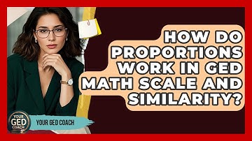 How Do Proportions Work In GED Math Scale And Similarity? - Your GED Coach