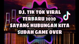 DJ. SAYANG HUBUNGAN KITA SUDAH GAME OVER #djtiktok #djremix #djterbaru2020 #lagiviral