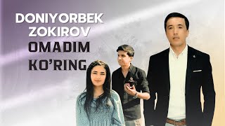 Doniyorbek Zokirov - Omadim Ko'ring | Дониёрбек Зокиров - Омадим Кўринг