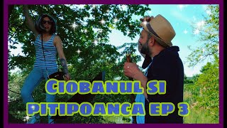 Ciobanul Si Pitipoanca Episodul 3