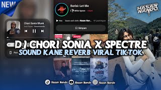 DJ CHORI SONIA X SPECTRE SLOW REVERB | SOUND ANIS SOPAN VIRAL TIKTOK DJ TERBARU 2026