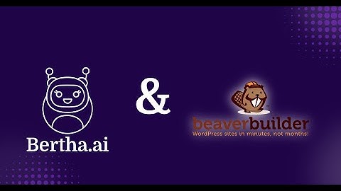 Bertha AI and Beaver Builder