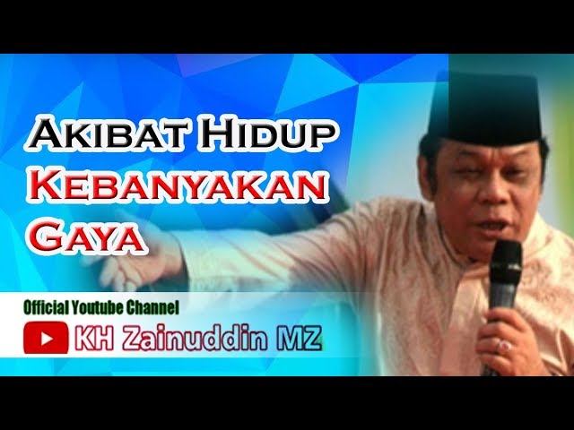 HATI-HATI !!!!  Akibat Hidup Kebanyakan Gaya -  KH Zainuddin MZ class=