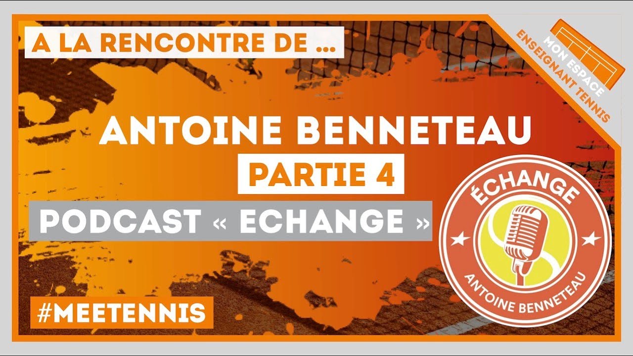 [A LA RENCONTRE DE ...] Antoine Benneteau (Partie 4 - Podcast « Echange »)