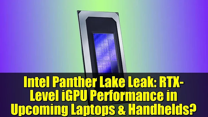 Intel Panther Lake Leak: RTX-Level iGPU Performance in Upcoming Laptops & Handhelds?