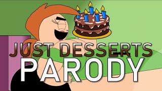 Just Desserts Parody (The Fairly Oddparents)
