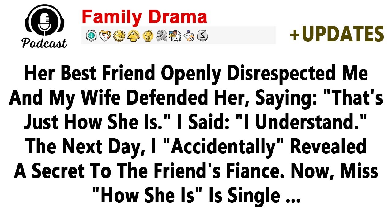 Her Best Friend Openly Disrespected Me And My Wife Defended Her, Saying: 