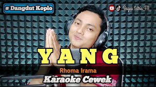 Yang (Rhoma Irama) - karaoke duet tanpa vokal cewek dangdut koplo