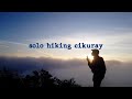 SOLO HIKING gunung cikuray via pemancar, cerita misteri dari warga cikuray!!!