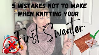 5 Mistakes NOT to Make When Knitting Your First Sweater | Sweater Knitting Tutorial