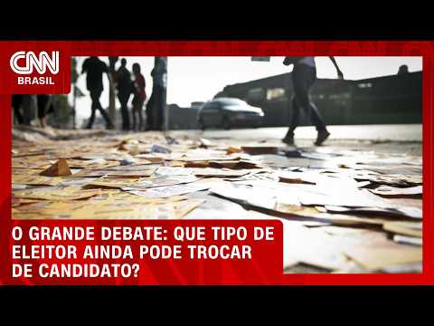Que tipo de eleitor ainda pode trocar de candidato? | O GRANDE DEBATE