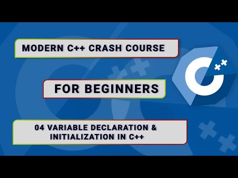 Modern C++ Crash Course For Beginners - #04.Variable Declaration, Definition & Initialization In C++