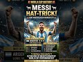 MESSI HAT-TRICK! 🐐⚽ GOAT MAKES WORLD CUP 2026 HISTORY WITH A 17', 60' & 76' MASTERCLASS!